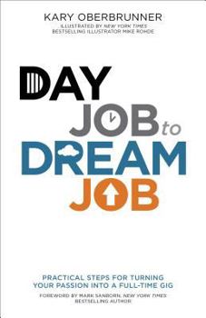 Paperback Day Job to Dream Job: Practical Steps for Turning Your Passion Into a Full-Time Gig Book