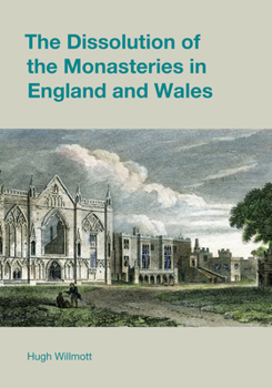 Hardcover The Dissolution of the Monasteries in England and Wales Book