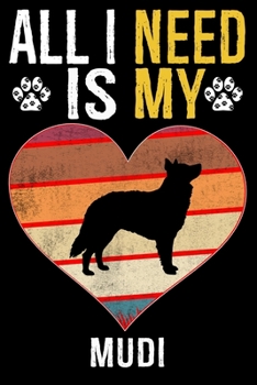 Paperback All I Need Is My Mudi: Gifts For Mudi Dog Lovers Book