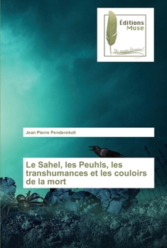 Paperback Le Sahel, les Peuhls, les transhumances et les couloirs de la mort [French] Book