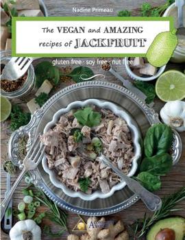 Paperback The VEGAN and AMAZING recipes of JACKFRUIT: Gluten free, Soy free, Nut free Book