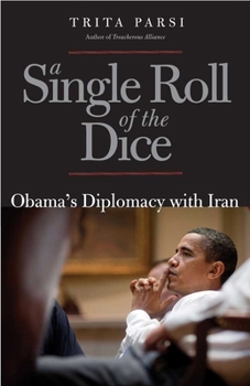 Paperback A Single Roll of the Dice: Obama's Diplomacy with Iran Book