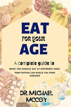 EAT FOR YOUR AGE: WHAT YOU SHOULD EAT AT DIFFERENT AGES AS YOU GROW