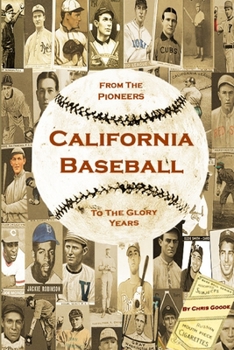 Paperback California Baseball: From the Pioneers to the Glory Years Book