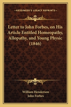 Paperback Letter to John Forbes, on His Article Entitled Homeopathy, Allopathy, and Young Physic (1846) Book