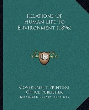 Paperback Relations Of Human Life To Environment (1896) Book