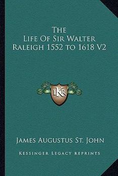 Paperback The Life Of Sir Walter Raleigh 1552 to 1618 V2 Book