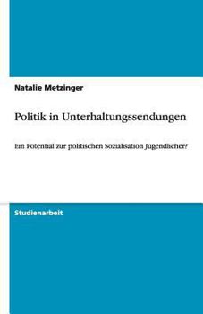 Paperback Politik in Unterhaltungssendungen: Ein Potential zur politischen Sozialisation Jugendlicher? [German] Book