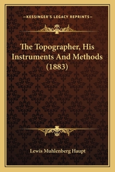 Paperback The Topographer, His Instruments And Methods (1883) Book