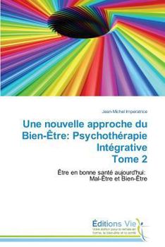 Paperback Une Nouvelle Approche Du Bien-Ètre: Psychothérapie Intégrative Tome 2 [French] Book