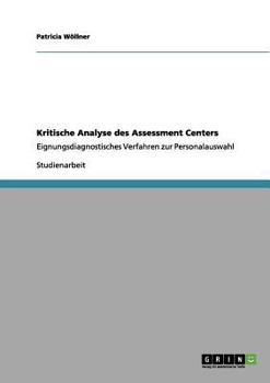 Paperback Kritische Analyse des Assessment Centers: Eignungsdiagnostisches Verfahren zur Personalauswahl [German] Book