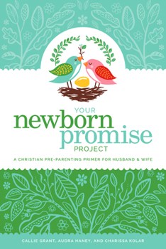 Paperback Your Newborn Promise Project: A Christian Pre-Parenting Primer for Husband & Wife Book