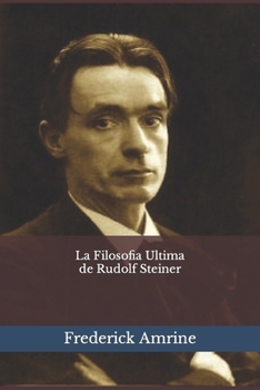 Paperback La Filosofia Ultima de Rudolf Steiner [Spanish] Book