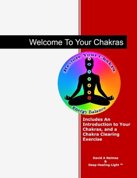 Paperback Welcome To Your Chakras: An Introduction to Your Chakras, Chakra Clearing, and Self-Healing Book