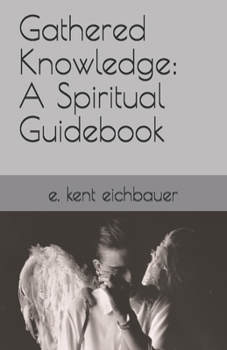Paperback Gathered Knowledge: A Spiritual Guidebook Book