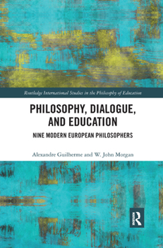 Paperback Philosophy, Dialogue, and Education: Nine Modern European Philosophers Book