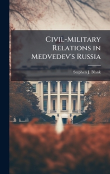 Civil-Military Relations in Medvedev's Russia