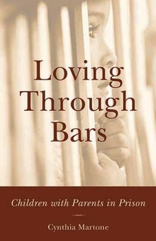 Hardcover Loving Through Bars: Children with Parents in Prison Book