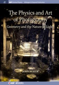 Paperback The Physics and Art of Photography, Volume 1: Geometry and the Nature of Light Book