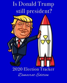 Paperback Is Donald Trump Still President?: 2020 Politican Tracker - Democrat Edition Book