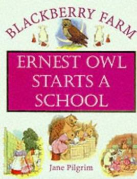 Hardcover Blackberry Farm: Earnest Owl Starts a School (Blackberry Farm) Book