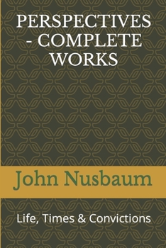 Paperback Perspectives - Complete Works: Life, Times & Convictions Book