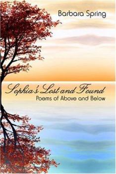 Paperback Sophia's Lost And Found: Poems of Above And Below Book