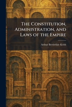 The Constitution, Administration, and Laws of the Empire