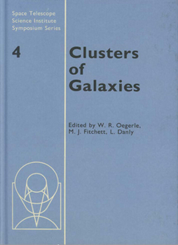 Clusters of Galaxies (Space Telescope Science Institute Symposium Series) - Book  of the Space Telescope Science Institute Symposium