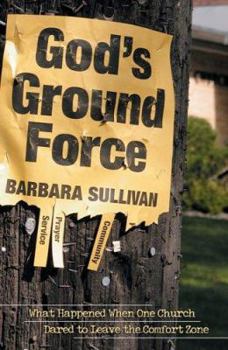 Paperback God's Ground Force: What Happened When One Church Dared to Leave the Comfort Zone Book