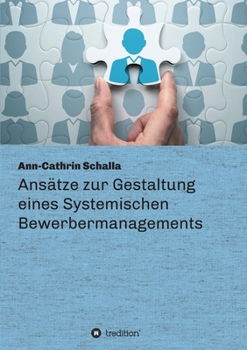 Paperback Ansätze zur Gestaltung eines Systemischen Bewerbermanagements [German] Book