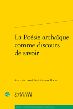 Paperback La Poesie Archaique Comme Discours de Savoir [French] Book
