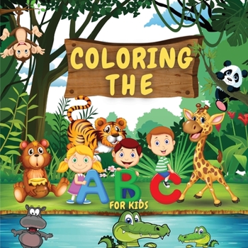 Coloring The ABCs For Kids: Coloring The ABCs Learning Book For Kids, Babies And Toddlers. Fun Educational Book Full Of Learning For Children. Perfect ... With Pictures Full Of Enjoyment And Excitem