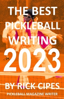 Paperback The Best Pickleball Writing 2023: Pickleball Magazine Writer Book