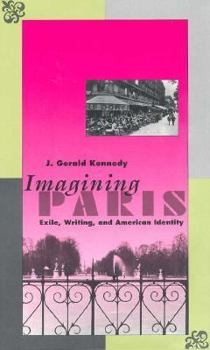 Hardcover Imagining Paris: Exile, Writing, and American Identity Book