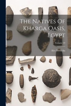 Paperback The Natives Of Kharga Oasis, Egypt; Volume 59 Book