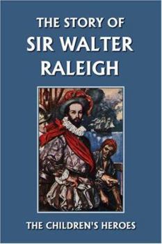 Paperback The Story of Sir Walter Raleigh (Yesterday's Classics) Book