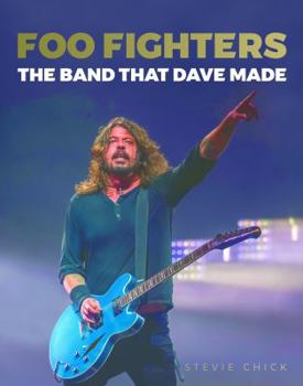 Hardcover Foo Fighters: The Band That Dave Made Book