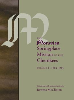 The Moravian Springplace Mission to the Cherokees (2-volume set) (Indians of the Southeast)