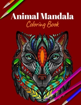 Paperback Animal Mandala Coloring Book: A Coloring Book for Adults Featuring Mandalas Inspired Flowers, Animals, and Paisley Patterns Book