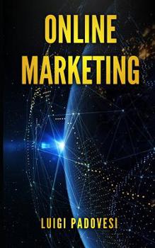 Paperback Online Marketing: Guida Alle Strategie Di Vendita Online Con Web Marketing, Seo Google E Copywriting Persuasivo Per Ottenere Clienti B2B [Italian] Book