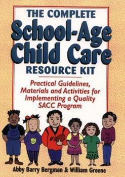 Spiral-bound Complete School-Age Child Care Resource Kit: Practical Guidelines, Materials and Activities for Implementing a Quality Sacc Program Book