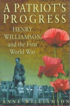 Hardcover A Patriot's Progress: Henry Williamson and the First World War Book