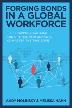 Hardcover Forging Bonds in a Global Workforce: Build Rapport, Camaraderie, and Optimal Performance No Matter the Time Zone Book