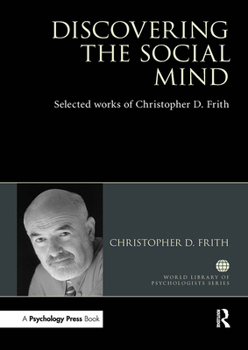 Paperback Discovering the Social Mind: Selected Works of Christopher D. Frith Book