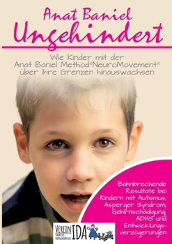 Paperback Ungehindert: Wie Kinder mit der Anat Baniel Method NeuroMovement über ihre Grenzen hinauswachsen [German] Book