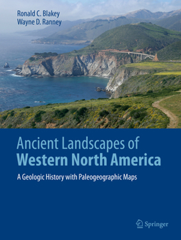 Hardcover Ancient Landscapes of Western North America: A Geologic History with Paleogeographic Maps Book