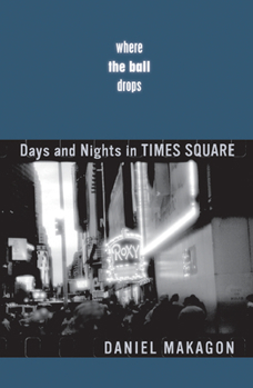 Paperback Where the Ball Drops: Days and Nights in Times Square Book