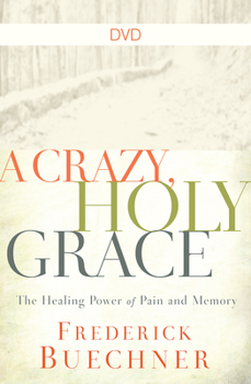 A Crazy, Holy Grace DVD: The Healing Power of Pain and Memory