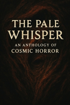 Paperback The Pale Whisper: An Anthology of Cosmic Horror Book